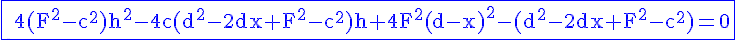 4$\rm\blue\fbox{ 4(F^2-c^2)h^2-4c(d^2-2dx+F^2-c^2)h+4F^2(d-x)^2-(d^2-2dx+F^2-c^2)=0}